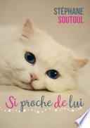 Si proche de lui