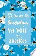 Si tu as le bourdon, va voir les abeilles