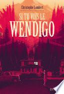 Si tu vois le wendigo