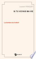 Si tu voyais ma vie: La bordure du trottoir