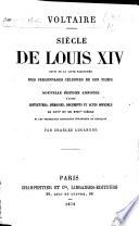 Siècle de Louis XIV., suivi de la liste raisonnée des personnages célèbres de son temps. Nouvelle édition annotée ... par C. Louandre