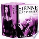 SIENNE: Il La Possède (L’INTÉGRALE: Roman New Romance, Érotique, Milliardaire, Mauvais Garçon, Soumission, Chantage)