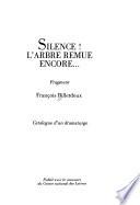 Silence! L'arbre remue encore--