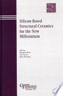 Silicon-Based Structural Ceramics for the New Millennium