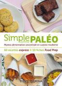 Simple comme paléo - 60 recettes express + 10 fiches Food Prep