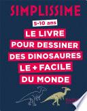 Simplissime - Le livre pour dessiner les dinosaures le + facile du monde