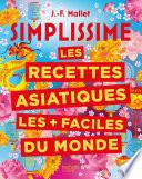 SIMPLISSIME Les recettes asiatiques les + faciles du monde