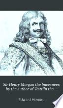 Sir Henry Morgan the buccaneer, by the author of 'Rattlin the reefer' &c