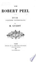 Sir Robert Peel. Etude d'histoire contemporaine. (Fragments extraits du Mémoire de Sir Robert Peel sur l'Emancipation des catholiques en 1829.).
