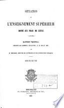 Situation de l'enseignement supérieure donné aux frais de l'état