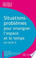Situations - Problèmes pour enseigner l'espace et le temps au cycle 2