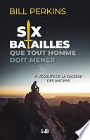 Six batailles que tout homme doit mener