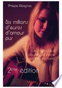 Six millions d'euros d'amour pur - 2ème édition