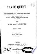 Sixte-Quint d'apres des correspondances diplomatiques inedites tirees des Archives d'Etat du Vatican, de Simancas, de Venise, de Paris, de Vienne et de Florence par le baron de Hübner