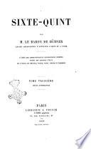 Sixte-Quint d'apres des correspondances diplomatiques inedites tirees des archives d'etat du Vatican, de Simancas, Venise, Paris, Vienne et Florence par M. le baron de Hubner