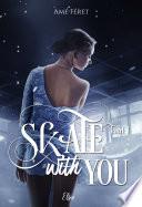 Skate with you - Tome 1