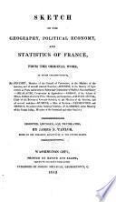 Sketch of the geography, political economy, and statistics of France