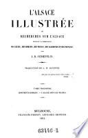 “L'” Alsace Illustrée Ou Recherches Sur L'Alsace Pendant La Domination Des Celtes, Des Romains, Des Francs, Des Allemands Et Des Français. Traduction de L. W. Ravenez