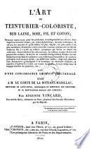 “L'”art du teinturier-coloriste sur laine, soie, fil et coton. ... suivi d'une concordance chimico-tinctoriale