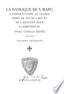 “La” basilique de St. Marc a Venise etudiée au double point de vue de l'art et de l'histoire sous la direction du Camillo Boito