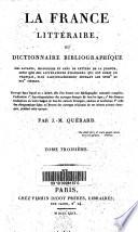 “La” France littéraire, ou Dictionnaire bibliographique des savants, historiens et gens de lettres de la France