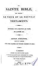 “La” sainte bible, qui contient le vieux et le nouveau testament: imprimee sur l'edition de Paris de 1805. Ed. stereotype