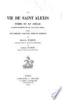 “La” vie de Saint Alexis poeme du XI. siecle et reonuvellements des XII., XIII. et XIV. siecles