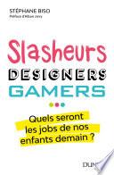 Slasheurs, designers, gamers ...