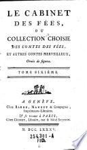 “Le” Cabinet des fées, ou Collection Choisie des contes des fées, et autres contes merveilleux