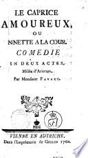 “LE” caprice amoreaux, ou Ninette a la cour