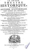 “Le” grand Theatre historique ou nouvelle histoire universelle tant sacree que profane depuis la creation du monde, jusqu'an commencement du 18. siecle (etc.) (gall.)