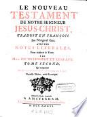 “Le” nouveau testament traduit en Francois sur l'original Grec avec des notes literales ... par Mrs. de Beausobre et Lentant. Nouvelle ed