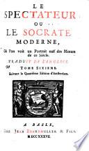 “Le” Spectateur Ou Le Socrate Moderne, Où l'on voit un Portrait naïf des Moeurs de ce Siècle [par Richard Steele et Joseph Addison]. Traduit De L'Anglois ... Suivant la Quatrième Edition d'Amsterdam