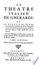 “Le” Theatre italien de Gherardi, ou le recueil general de toutes les comedies ... jouees par les comediens italiens du Roi ... |b enrichi d'estampes en taille-Douce a la tete de chaque ...