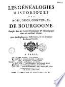 “Les” généalogies historiques des rois, ducs, comtes, etc. de Bourgogne