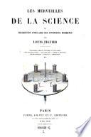 “Les” merveilles de la science ou déscription populaire des inventions modernes