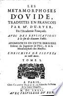 “Les” Metamorphoses D'Ovide, Traduit En Francois Par Mr. Du-Ryer, De l'Academie Françoise. Avec Des Explications à la fin de chacune Fable. Augmentées En Cette Derniere Edition du Jugement de Pâris, & de la Metamorphose des Abeilles. Enrichies De Figvres en taille douce