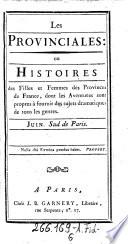 “Les” Provinciales, ou histoires des filles et femmes des provinces de France, dont les aventures sont propres a fournir des sujets dramatiques de tous les genres