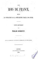 “Les” rois de France, depuis la fondation de la monarchie jusqu'a nos jours