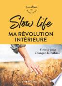 Slow life, ma révolution intérieure - 6 mois pour changer de rythme