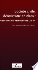 Société civile, démocratie et islam : perspectives du mouvement Gülen