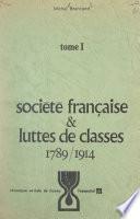 Société française et luttes de classes (1). 1789-1914