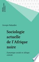 Sociologie actuelle de l'Afrique noire