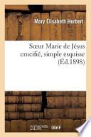Soeur Marie de Jesus Crucifie, Simple Esquisse. 3e Ed