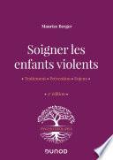 Soigner les enfants violents - 2e ed.