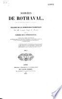 Soirées de Rothaval, petit hameau dans le département du Rhône, ou Réflexions sur les intempérances philosophiques de M. le comte Joseph de Maistre dans ses Soirées de S.-Pétersbourg...