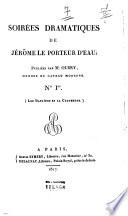 Soirées dramatiques de Jérôme le porteur d'eau; publiées par M. Ourry, membre du Caveau Moderne. N.1.er. (Les Danaïdes et la Clochette)