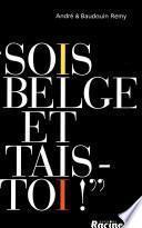 Sois Belge et tais-toi!