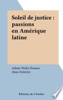Soleil de justice : passions en Amérique latine