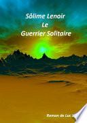 Sôlime Lenoir : Le guerrier solitaire